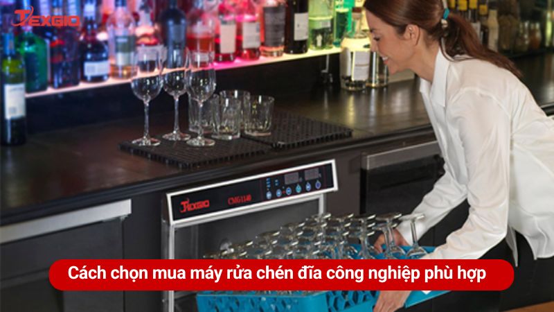 Cách chọn mua máy rửa bát đĩa công nghiệp phù hợp