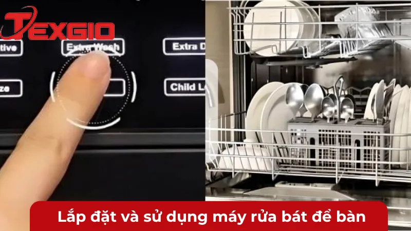 Hướng dẫn sử dụng & Lắp đặt máy rửa bát để bàn Texgio