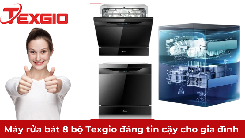 Máy rửa bát 8 bộ Texgio đáng tin cậy cho gia đình