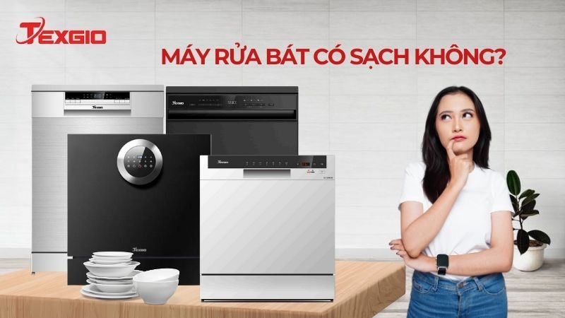 Máy rửa bát có sạch không