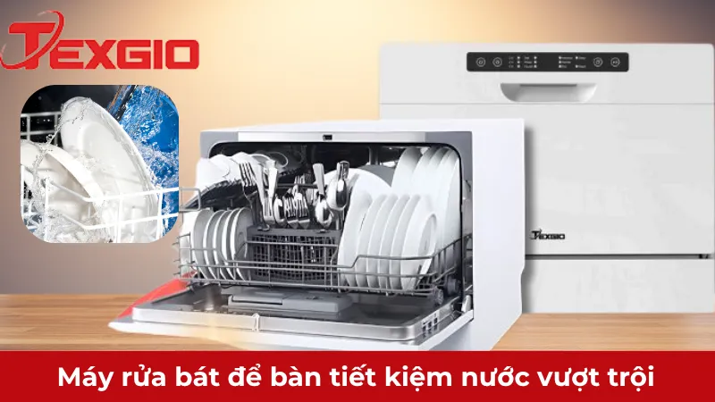 máy rửa bát để bàn tiết kiệm nước vượt trội