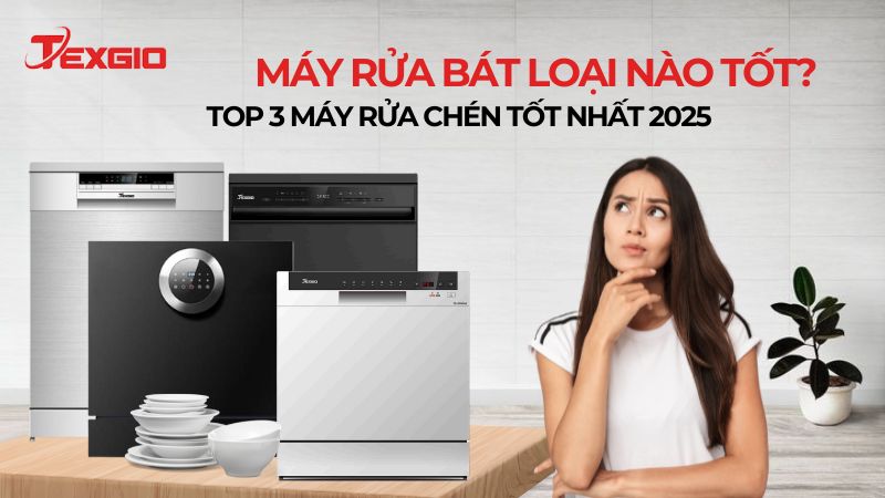 Máy rửa bát loại nào tốt?
