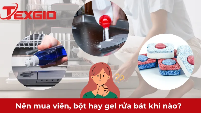 Nên sử dụng viên rửa bát, bột rửa bát hay gel rửa bát khi nào